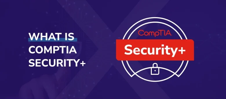 CompTIA Security+ چیست؟ نقش ها، مهارت ها و مرور آزمون